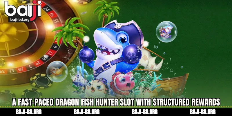 A Fast-Paced Ocean Dragon Fish Hunter slot With Structured Rewards