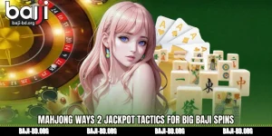 Mahjong Ways 2 jackpot Tactics for Big Baji Spins