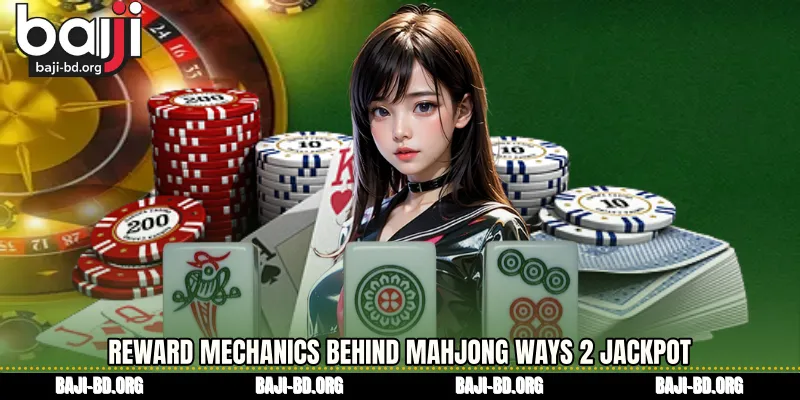 Reward Mechanics Behind Mahjong Ways 2 jackpot